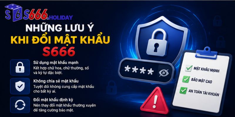 Những Lưu Ý Khi Đổi Mật Khẩu S666